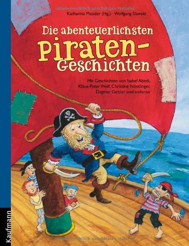 Beispielbild fr Die abenteuerlichsten Piratengeschichten: Mit Geschichten von Isabel Abedi, Klaus-Peter Wolf, Christine Nstlinger, Dagmar Geisler und anderen zum Verkauf von medimops