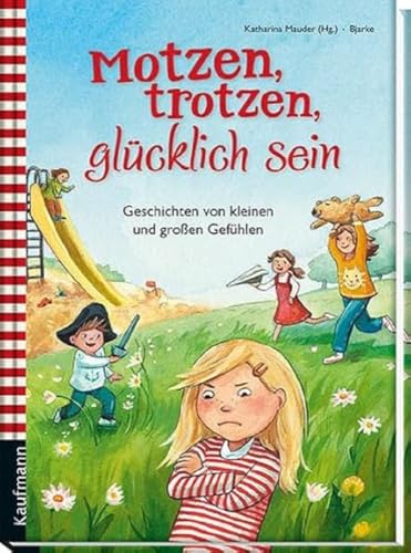 Stock image for Motzen, trotzen, glcklich sein: Geschichten von kleinen und groen Gefhlen for sale by medimops