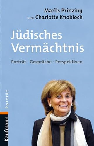 Jüdisches Vermächtnis. Porträt - Gespräche - Perspektiven (Marlis Prinzing trifft Charlotte Knobl...