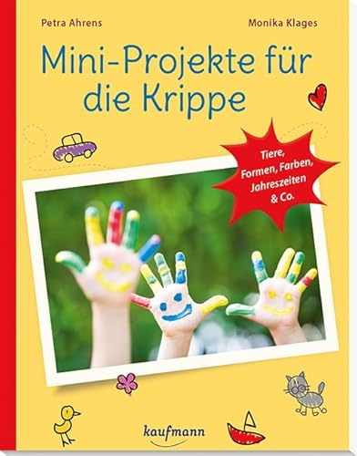 Beispielbild fr Mini-Projekte fr die Krippe: Tiere, Formen, Farben, Jahreszeiten & Co. zum Verkauf von Jasmin Berger