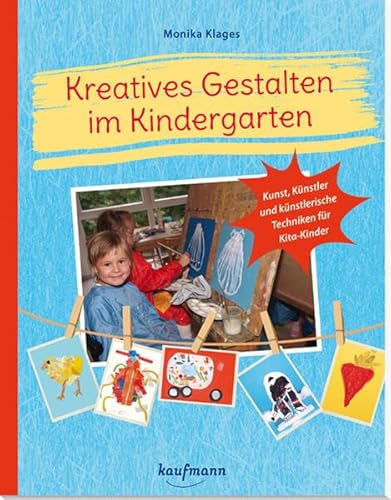 Beispielbild fr Kreatives Gestalten im Kindergarten: Kunst, Knstler und knstlerische Techniken fr Kita-Kinder (PraxisIdeen fr Kindergarten und Kita) zum Verkauf von medimops