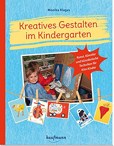 9783780651341: Kreatives Gestalten im Kindergarten: Kunst, Knstler und knstlerische Techniken fr Kita-Kinder