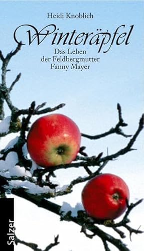 Winteräpfel; Aus dem Leben der Feldbergmutter Fanny Mayer; - Knoblich, Heidi