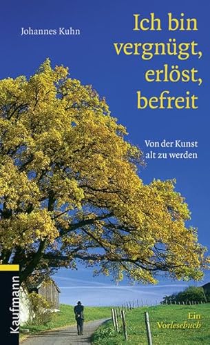 9783780690425: Ich bin vergngt, erlst, befreit: Von der Kunst, alt zu werden. Ein Vorlesebuch