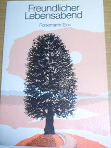 9783781100763: Freundlicher Lebensabend - Rosemarie Eick
