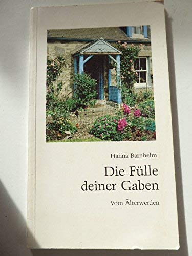 Stock image for Die Flle deiner Gaben. Vom lterwerden. Softcover for sale by Deichkieker Bcherkiste