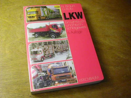 LKW. Ein Lehrbuch und Nachschlagewerk mit Fragenkatalog MAN -Wirtschaftlichkeit ist unser Konzept. - Braun, Heribert und Günter Kolb