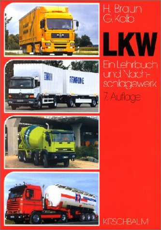 LKW. Ein Lehrbuch und Nachschlagewerk. (9783781215405) by Braun, Heribert; Kolb, GÃ¼nter