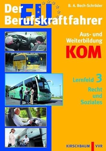 Beispielbild fr Der EU-Berufskraftfahrer - Gesamtpaket Aus- und Weiterbildung KOM / Der EU-Berufskraftfahrer - Lehrbuch fr die Aus- und Weiterbildung KOM Lernfelder 1 bis 5 im Gesamtpaket / Lernfeld 3: Recht und Soziales zum Verkauf von Buchpark