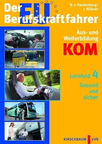 Beispielbild fr Der EU-Berufskraftfahrer - Gesamtpaket Aus- und Weiterbildung KOM / Der EU-Berufskraftfahrer - Lehrbuch fr die Aus- und Weiterbildung KOM Lernfelder 1 bis 5 im Gesamtpaket / Lernfeld 4: Gesund und sicher zum Verkauf von Buchpark