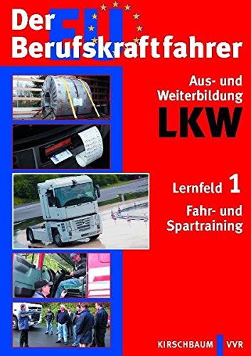 9783781217317: Der EU Berufskraftfahrer - Aus- und Weiterbildung LKW: Lernfeld 1: Fahr- und Spartraining