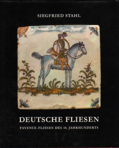 Beispielbild fr Deutsche Fliesen: Fayence-Fliesen des 18. Jahrhunderts zum Verkauf von Powell's Bookstores Chicago, ABAA