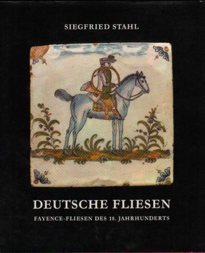 Imagen de archivo de Deutsche Fliesen: Fayence-Fliesen des 18. Jahrhunderts a la venta por Powell's Bookstores Chicago, ABAA