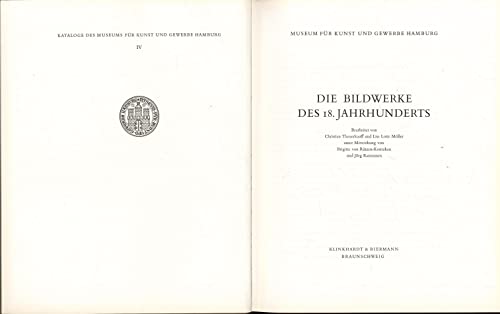 Die Bildwerke des 18. Jahrhunderts (Kataloge des Museums fuÌˆr Kunst und Gewerbe Hamburg) (German Edition) (9783781401457) by Museum FuÌˆr Kunst Und Gewerbe Hamburg