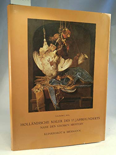 Holländische Maler des 17. [siebzehnten] Jahrhunderts. nahe d. grossen Meistern ; Landschaften u. Stilleben. (ISBN 3880060576)