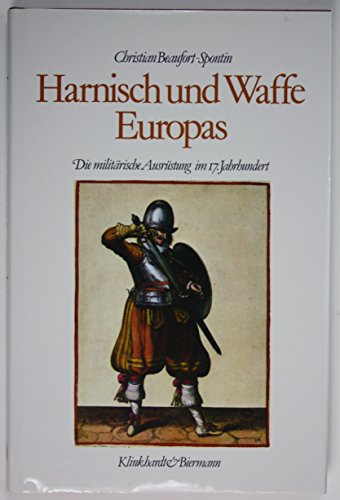 Beispielbild fr Harnisch und Waffe Europas Die militrische Ausrstung im 17. Jahrhundert zum Verkauf von O+M GmbH Militr- Antiquariat