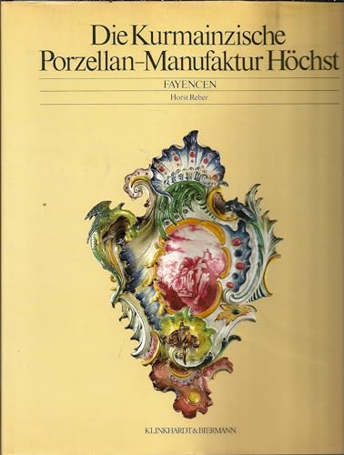 9783781402447: Die Kurmainzische Porzellanmanufaktur Hchst II. Fayencen