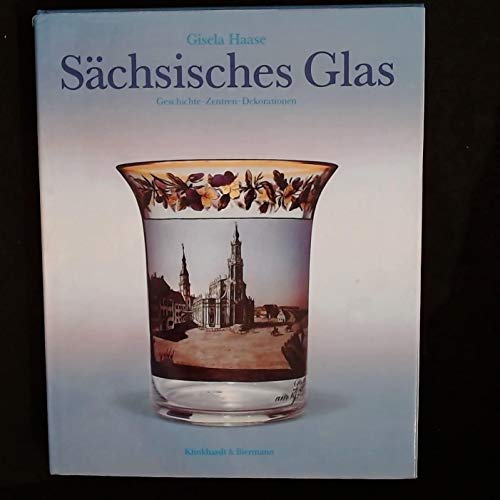 Sachsisches Glas Geschichte - Zentren - Dekorationen