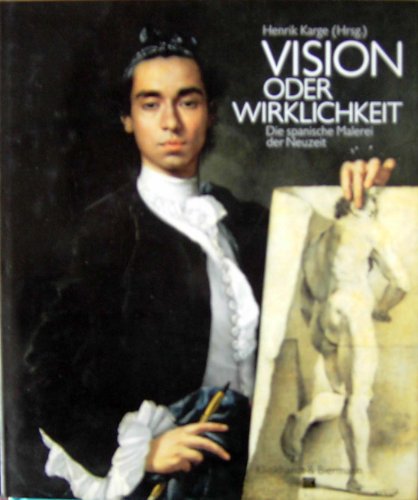 Stock image for Vision oder Wirklichkeit. Die spanische Malerei der Neuzeit for sale by medimops