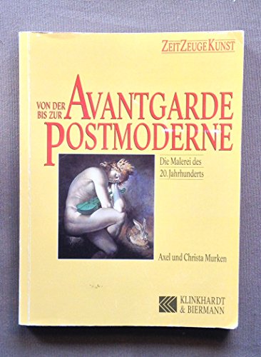 Beispielbild fr Von der Avantgarde bis zur Postmoderne - Die Malerei im 20. Jahrhundert zum Verkauf von Sammlerantiquariat