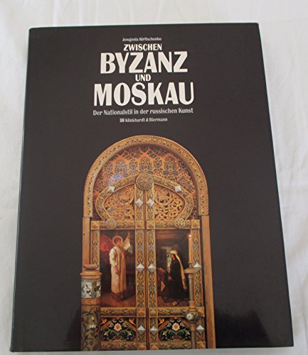 Beispielbild fr Zwischen Byzanz und Moskau. Der Nationalstil in der russischen Kunst zum Verkauf von medimops