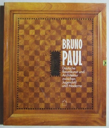 Bruno Paul. Deutsche Raumkunst und Architektur zwischen Jugenstil und Moderne