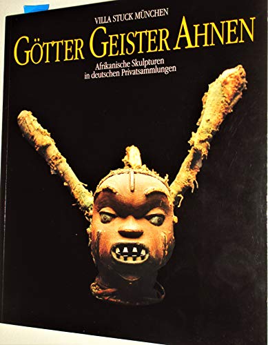 Stock image for Go?tter, Geister, Ahnen: Afrikanische Skulpturen in deutschen Privatsammlungen (German Edition) for sale by PAPER CAVALIER UK