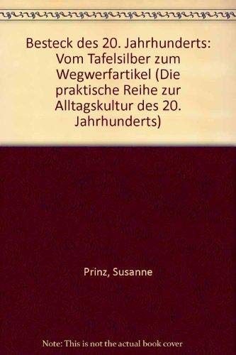 Beispielbild fr Besteck des 20. Jahrhunderts. Vom Tafelsilber zum Wegwerfartikel. zum Verkauf von Neusser Buch & Kunst Antiquariat