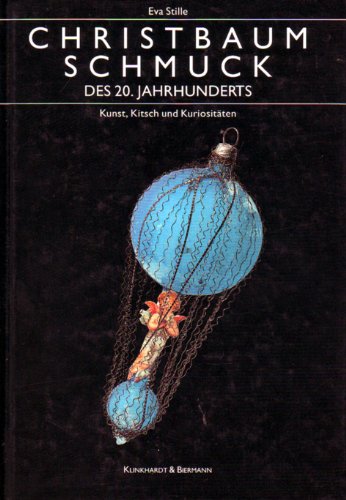 9783781403581: Christbaumschmuck des 20. Jahrhunderts. Kunst, Kitsch und Kuriositten