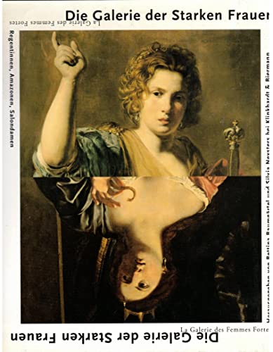 Stock image for Die Galerie der starken Frauen = La galerie des femmes Fortes: Regentinnen, Amazonen, Salondamen. for sale by Samuel H. Rokusek, Bookseller