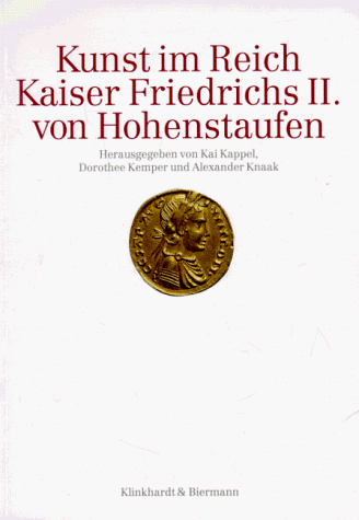 Stock image for Kunst im Reich Kaiser Friedrichs II. von Hohenstaufen: Akten des internationalen Kolloquiums (Rheinisches Landesmuseum Bonn, 2. bis 4. Dezember 1994) for sale by Bernhard Kiewel Rare Books