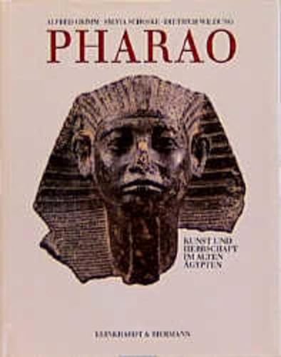 Pharao. Kunst und Herrschaft im alten Ägypten - Grimm, Alfred, Sylvia Schoske und Dietrich Wildung