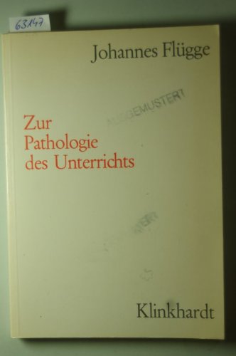 Zur Pathologie des Unterrichts. Befragung des pädagogischen Fortschritts ; Referate ; [Pädagogen-Treffen, das im November 1969 in Neuhaus im Solling stattfand. - Flügge, Johannes