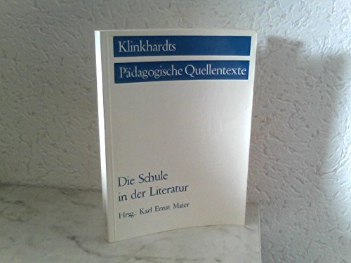 Stock image for Die Schule in der Literatur. Klinkhardts pdagogische Quellentexte. for sale by Wissenschaftliches Antiquariat Kln Dr. Sebastian Peters UG