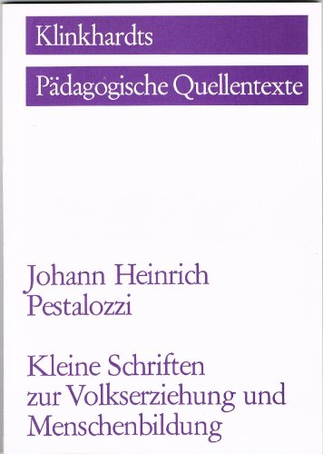 9783781505223: Kleine Schriften zur Volkserziehung und Menschenbildung (Klinkhardts Pdagogische Quellentexte) - Pestalozzi, Johann H