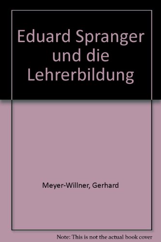 9783781505926: Eduard Spranger und die Lehrerbildung