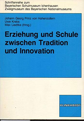 9783781506992: Schriftenreihe zum Bayerischen Schulmuseum Ichenhausen - Erziehung und Schule zwischen Tradition und Innovation