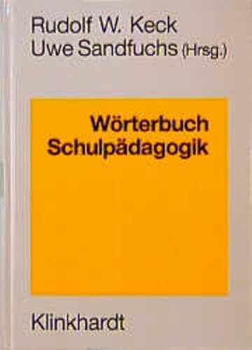 wörterbuch schulpädagogik. ein nachschlagewerk für studium und schulpraxis