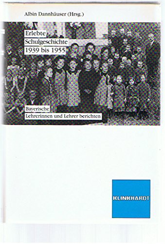 Imagen de archivo de Erlebte Schulgeschichte 1939 bis 1955 a la venta por medimops
