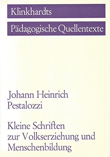 Kleine Schriften zur Volkserziehung und Menschenbildung. (9783781509283) by Pestalozzi, Johann Heinrich; Dietrich, Theo