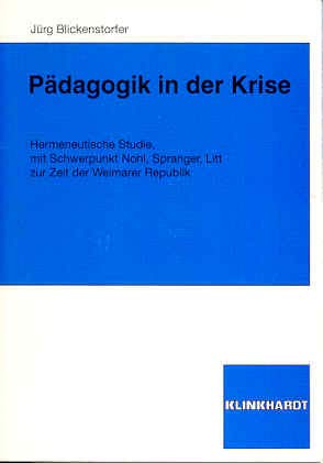 9783781509344: Pdagogik in der Krise. Hermeneutische Studie, mit Schwerpunkt Nohl, Spranger, Litt zur Zeit der Weimarer Republik.