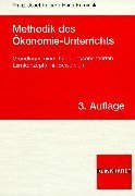 Imagen de archivo de Methodik des konomie-Unterrichts: Grundlagen eines handlungsorientierten Lernkonzepts mit Beispielen a la venta por medimops