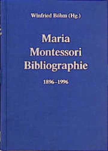 Maria- Montessori- Bibliographie 1896 - 1996 - Winfried Böhm