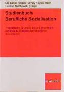 Stock image for Studienbuch Berufliche Sozialisation: Theoretische Grundlagen und empirische Befunde zu Etappen der beruflichen Sozialisation for sale by medimops