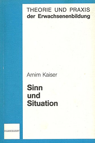 Stock image for Sinn und Situation (Theorie und Praxis der Erwachsenenbildung) for sale by CSG Onlinebuch GMBH