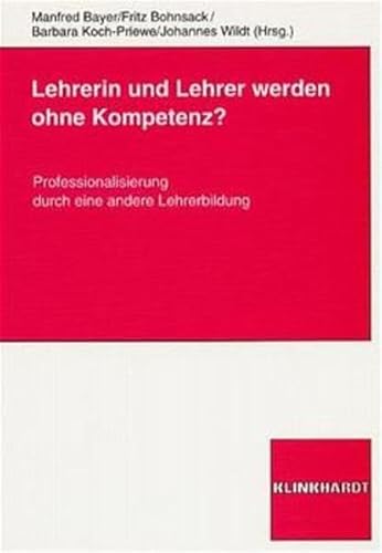 Beispielbild fr Lehrerin und Lehrer werden ohne Kompetenz? Professionalisierung durch eine andere Lehrerbildung zum Verkauf von medimops