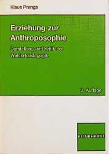 Erziehung zur Anthroposophie: Darstellung und Kritik der Waldorfpädagogik - Prange, Klaus
