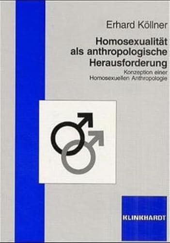 9783781511385: Homosexualitt als anthropologische Herausforderung: Konzeption einer Homosexuellen Anthropologie