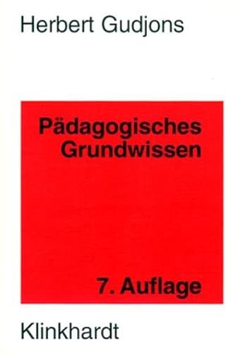 Pädagogisches Grundwissen. : Überblick, Kompendium, Studienbuch. - Gudjons, Herbert