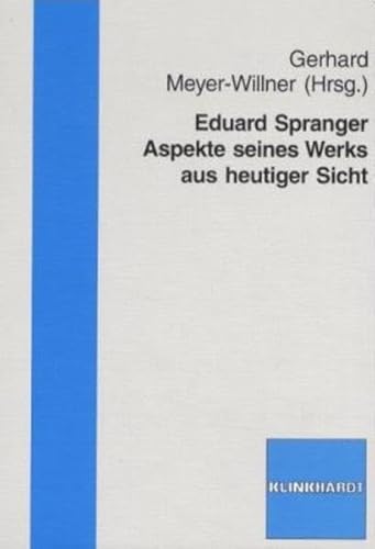 Eduard Spranger. Aspekte seines Werks aus heutiger Sicht. - Meyer-Willner, Gerhard (Hg.)